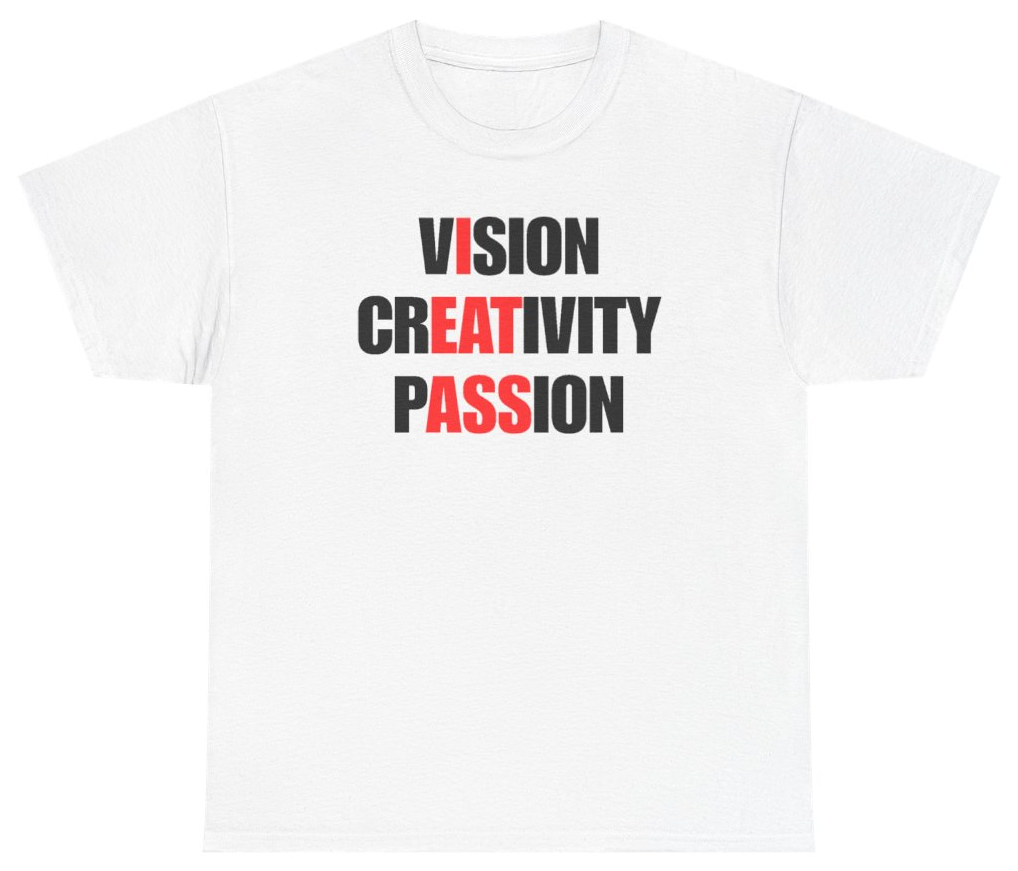 Funny Vision Creativity Passion Tee T-Shirt featuring bold sarcastic humor and graphic design, perfect for casual wear and humor lovers