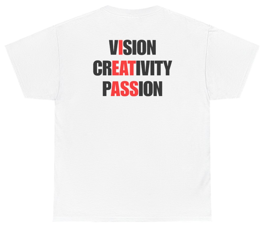 Funny Vision Creativity Passion Tee (BACKPRINT) T-Shirt featuring bold sarcastic humor and graphic design, perfect for casual wear and humor lovers