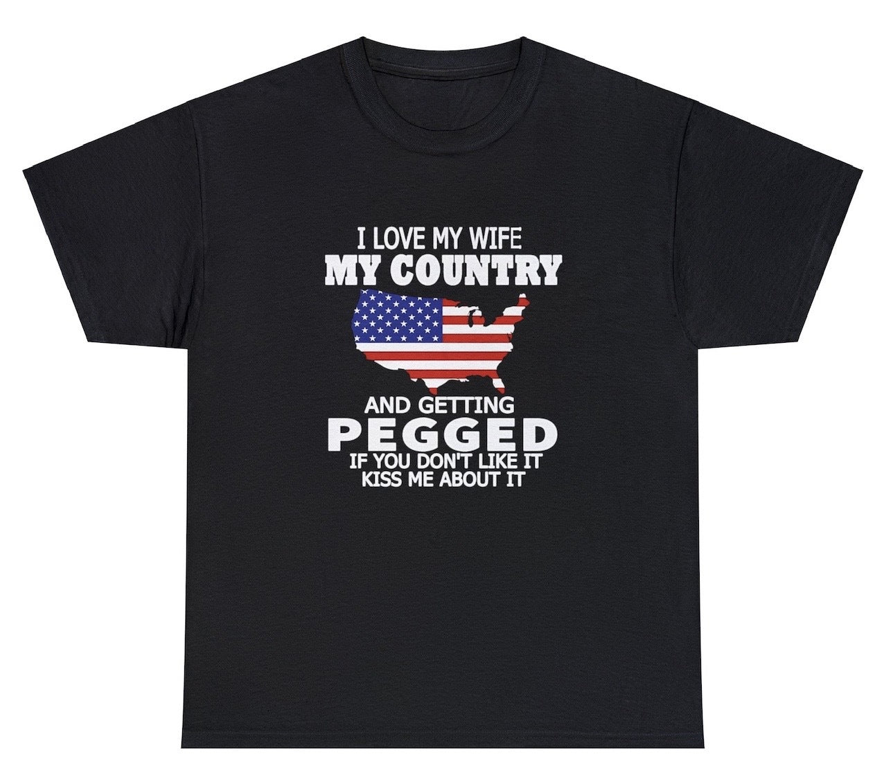 "Bold 'I Love My Wife My Country And Getting Pegged' t-shirt featuring cheeky humor, perfect for fans of edgy jokes and playful designs."