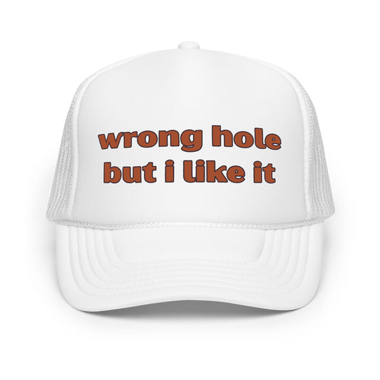 Inappropriate funny trucker hat for men with bold text that says “Wrong Hole But I Like It” — a crazy mesh-back hat featuring a bold sex joke, perfect for parties, outrageous humor, and fans of hilarious hat sayings and funny hats for men.