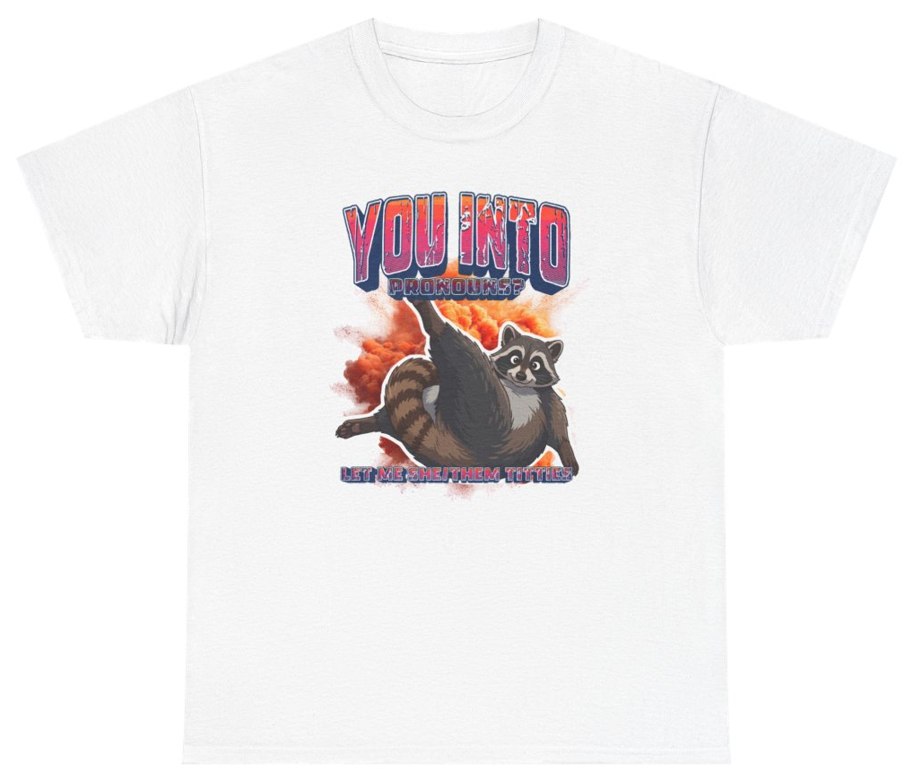Funny You Into Pronouns Let Me She Them Titties Raccoon Tee T-Shirt featuring bold sarcastic humor and graphic design, perfect for casual wear and humor lovers