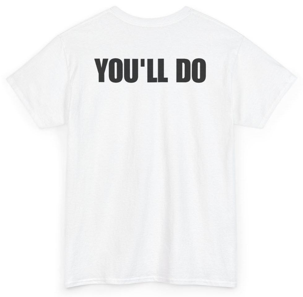 Funny You'll Do (BACKPRINT) T-Shirt featuring bold sarcastic humor and graphic design, perfect for casual wear and humor lovers