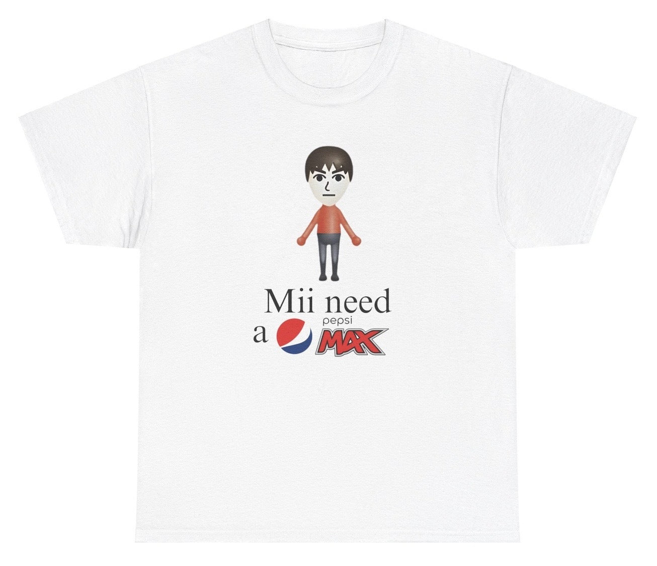 "Funny 'Mii Need A Pepsi Max' t-shirt, perfect for soda lovers and viral humor fans. Great for casual wear and gifts."