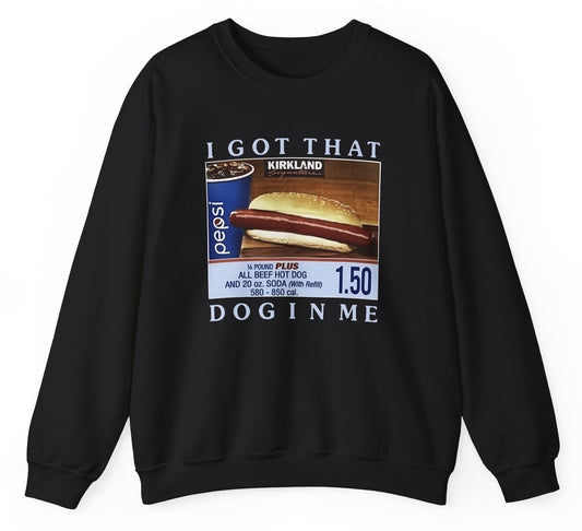 I Got That Dog In Me Costco Hotdog Sweatshirt