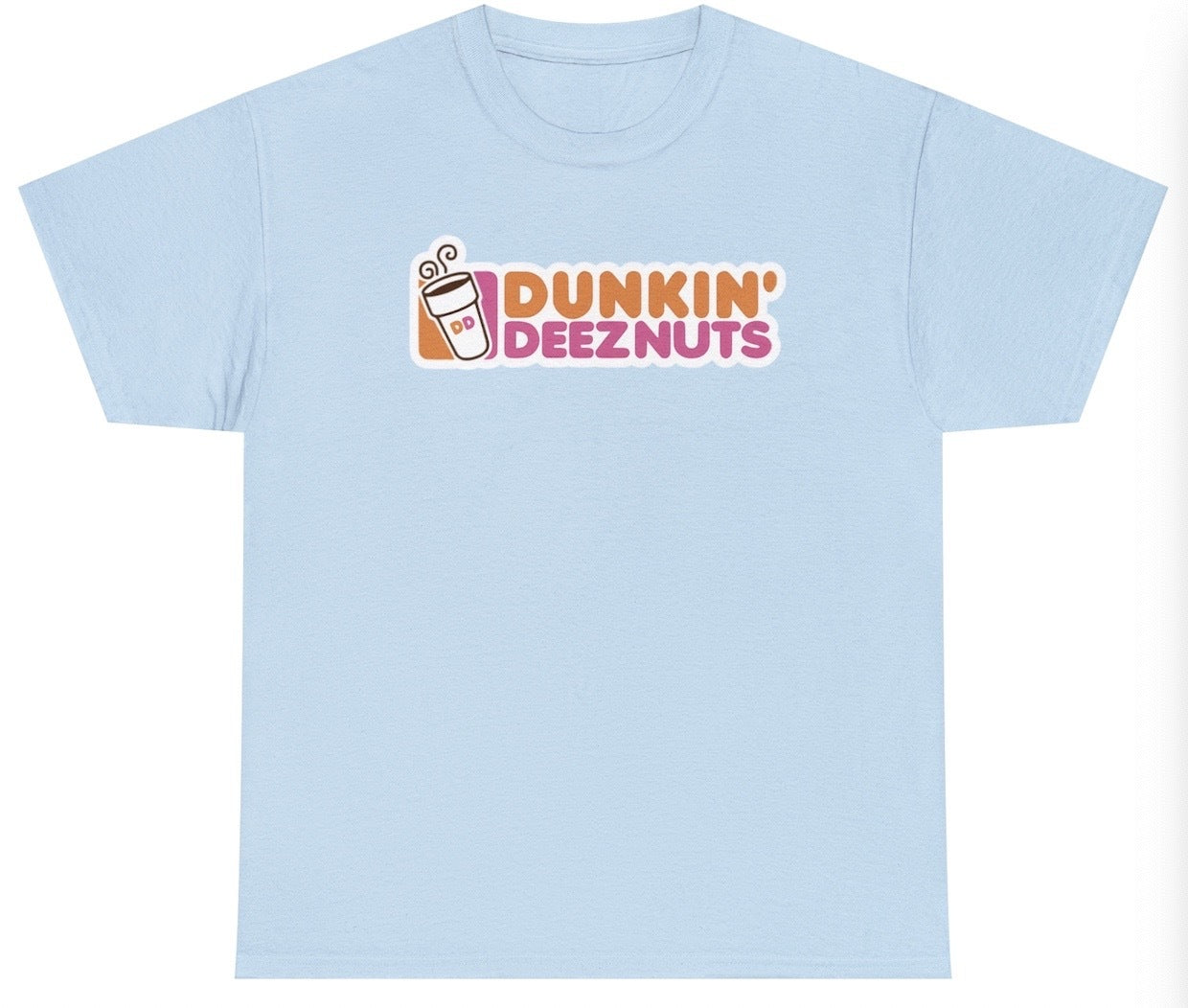 Funny Dunkin' Deeznuts T-Shirt featuring dark humor and coffee meme parody, perfect for casual wear and humor lovers.