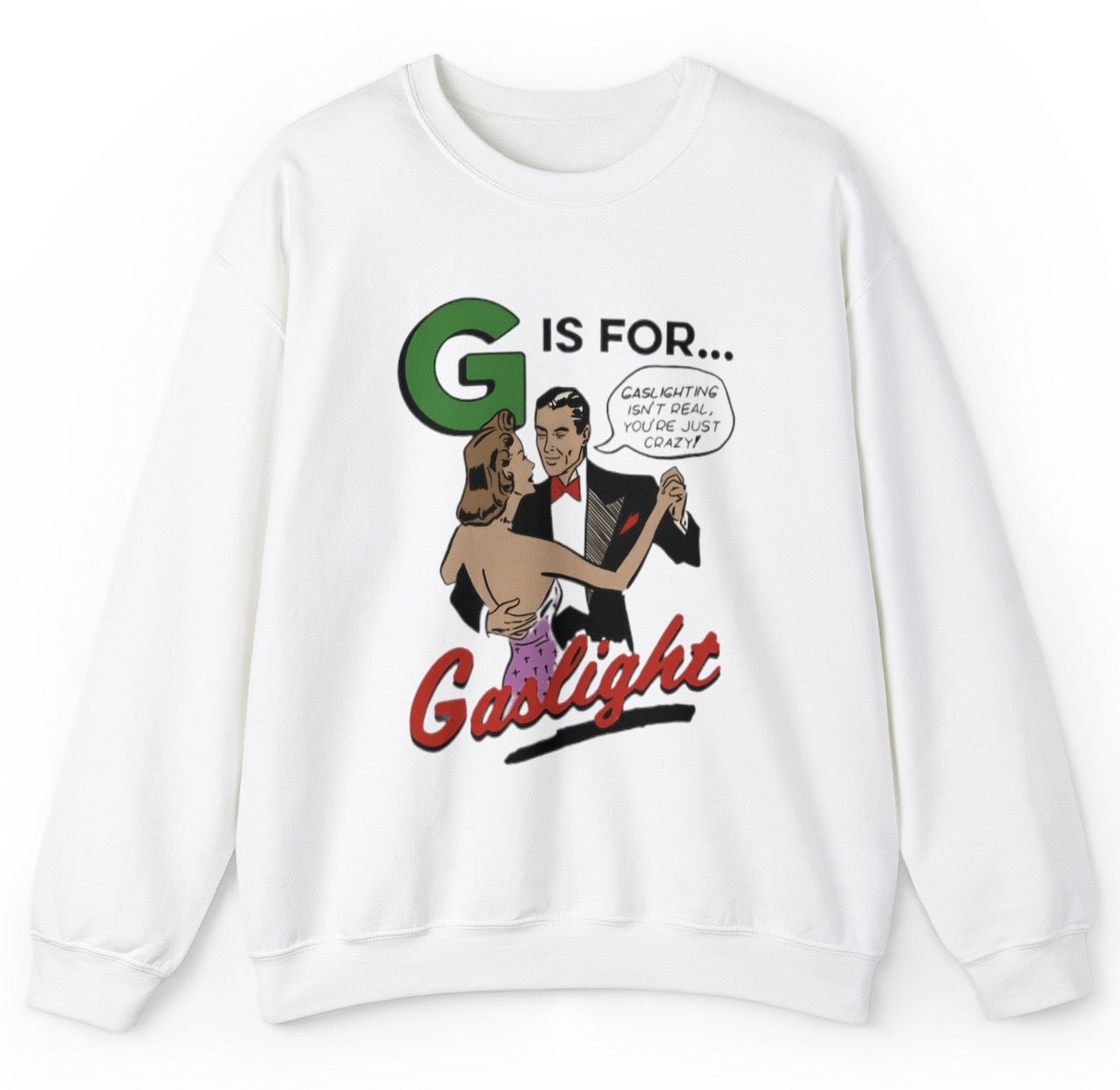 "Bold 'G Is For Gaslight' sweatshirt featuring dark humor and witty design, perfect for fans of edgy and provocative humor."