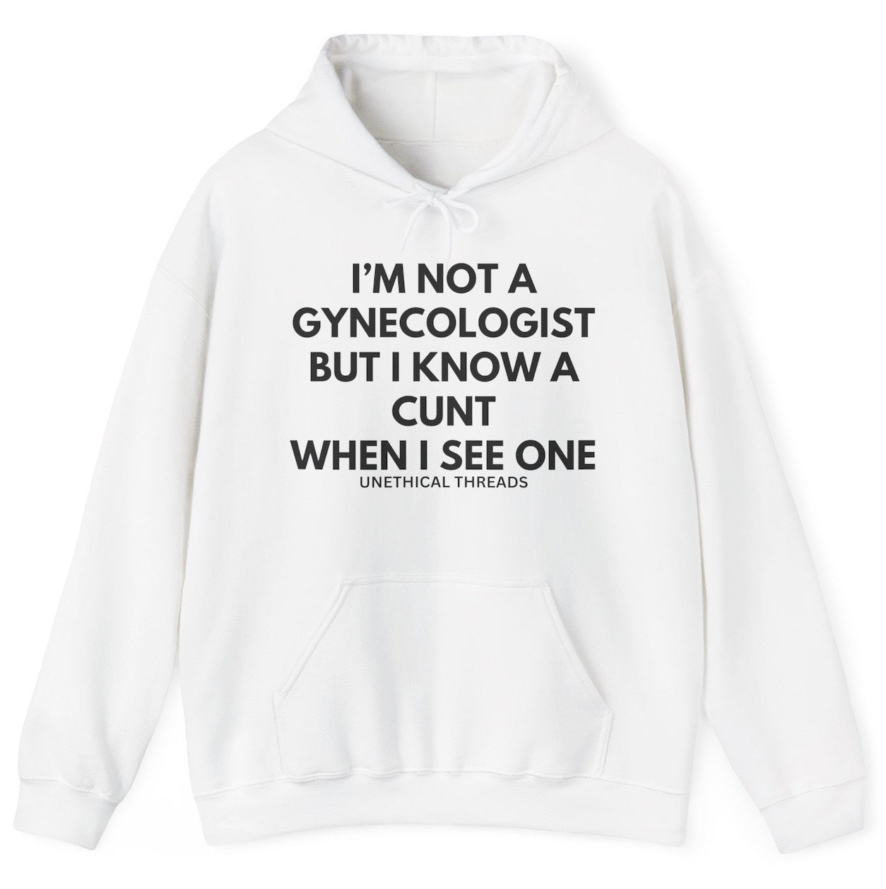 Funny "I'm Not A Gynecologist But I Know A Cunt When I See One" hoodie featuring bold and edgy humor. Perfect for casual wear and gag gifts.