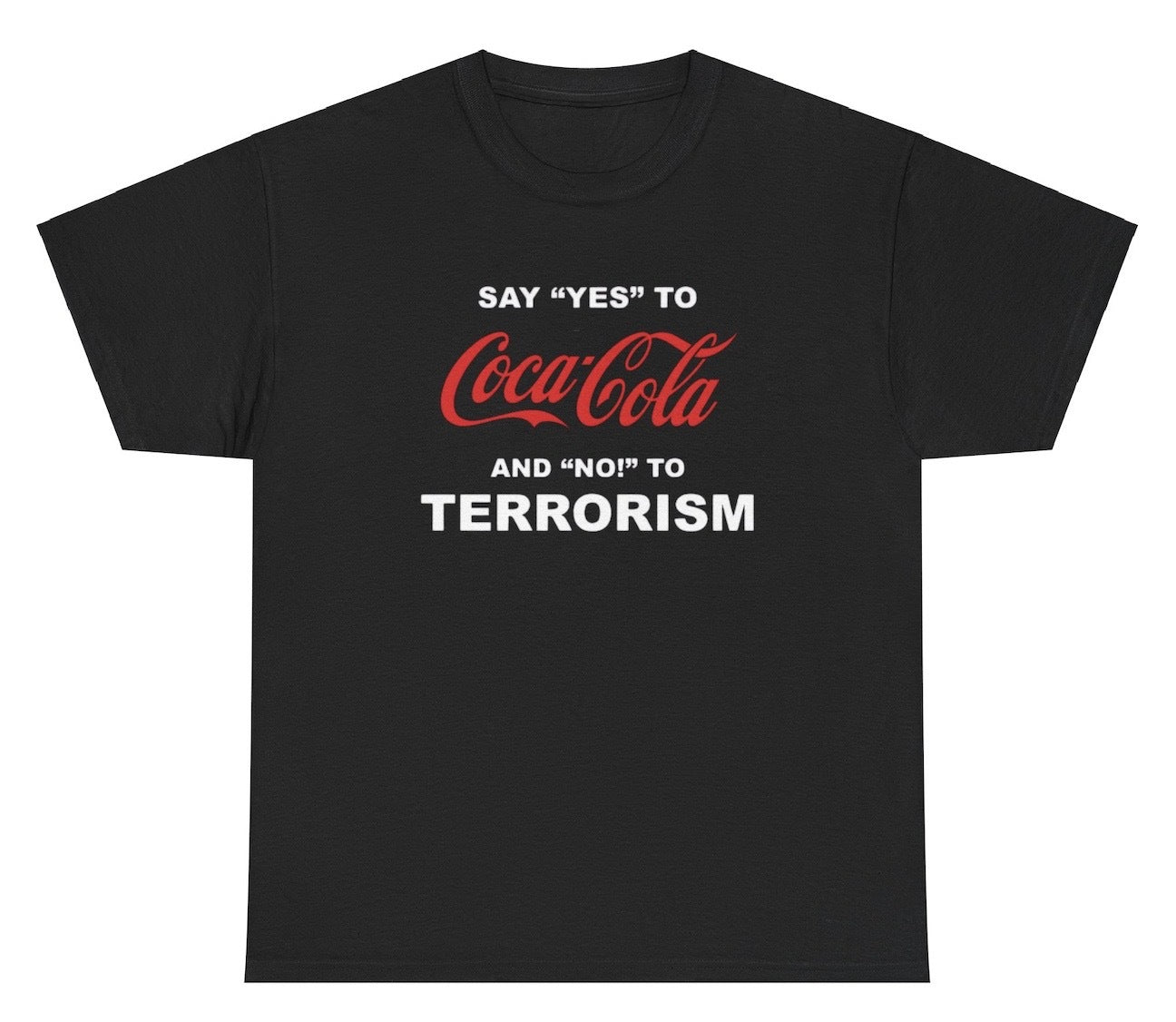 "Cheeky 'Say Yes To Coca Cola No To Terrorism' t-shirt, perfect for soda lovers and fans of bold humor."