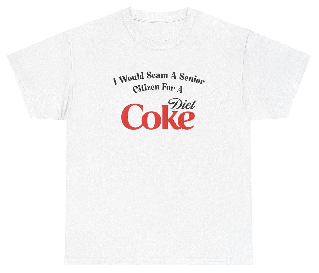 "Funny 'I Would Scam For A Diet Coke' t-shirt, perfect for soda lovers and humor fans. Great for casual wear and soda enthusiasts."