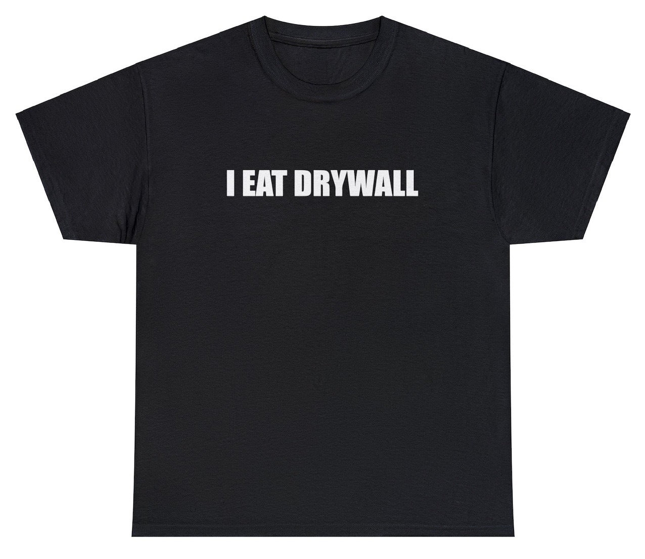 "Bold 'I Eat Drywall' t-shirt featuring absurd humor, perfect for fans of quirky and attention-grabbing designs."