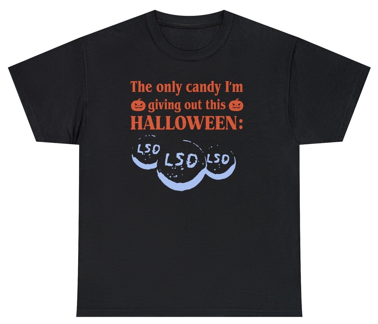 "Funny 'Giving Out LSD Candy Halloween' t-shirt featuring sarcastic Halloween humor and a cheeky design, perfect for fans of bold and rebellious jokes."