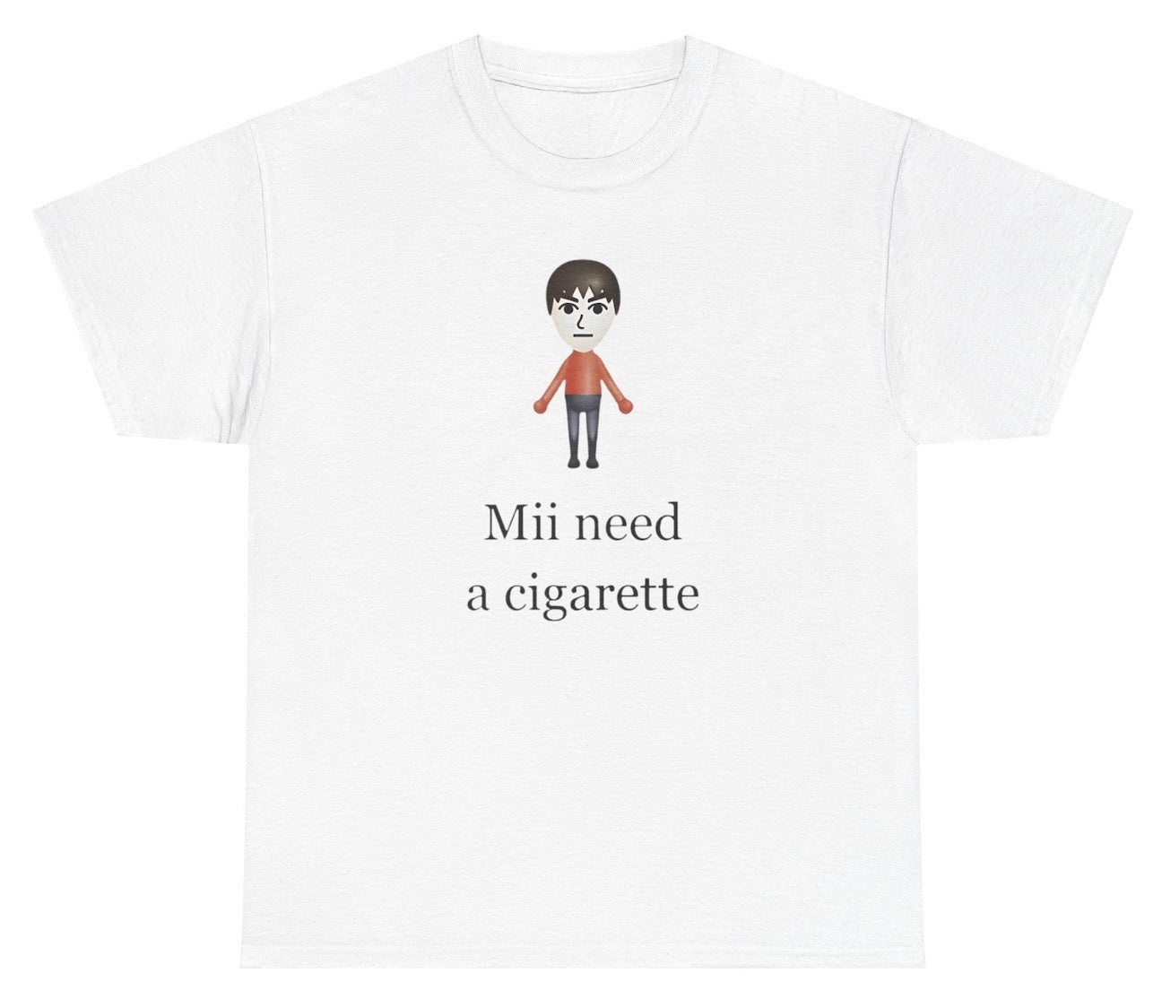 "Funny 'Mii Need A Cigarette' t-shirt, perfect for fans of quirky humor and viral memes. Great for casual wear and gag gifts."