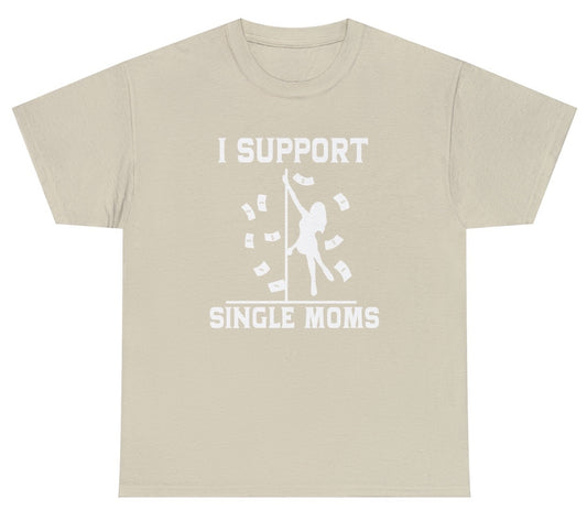 I Support Single Moms Tee