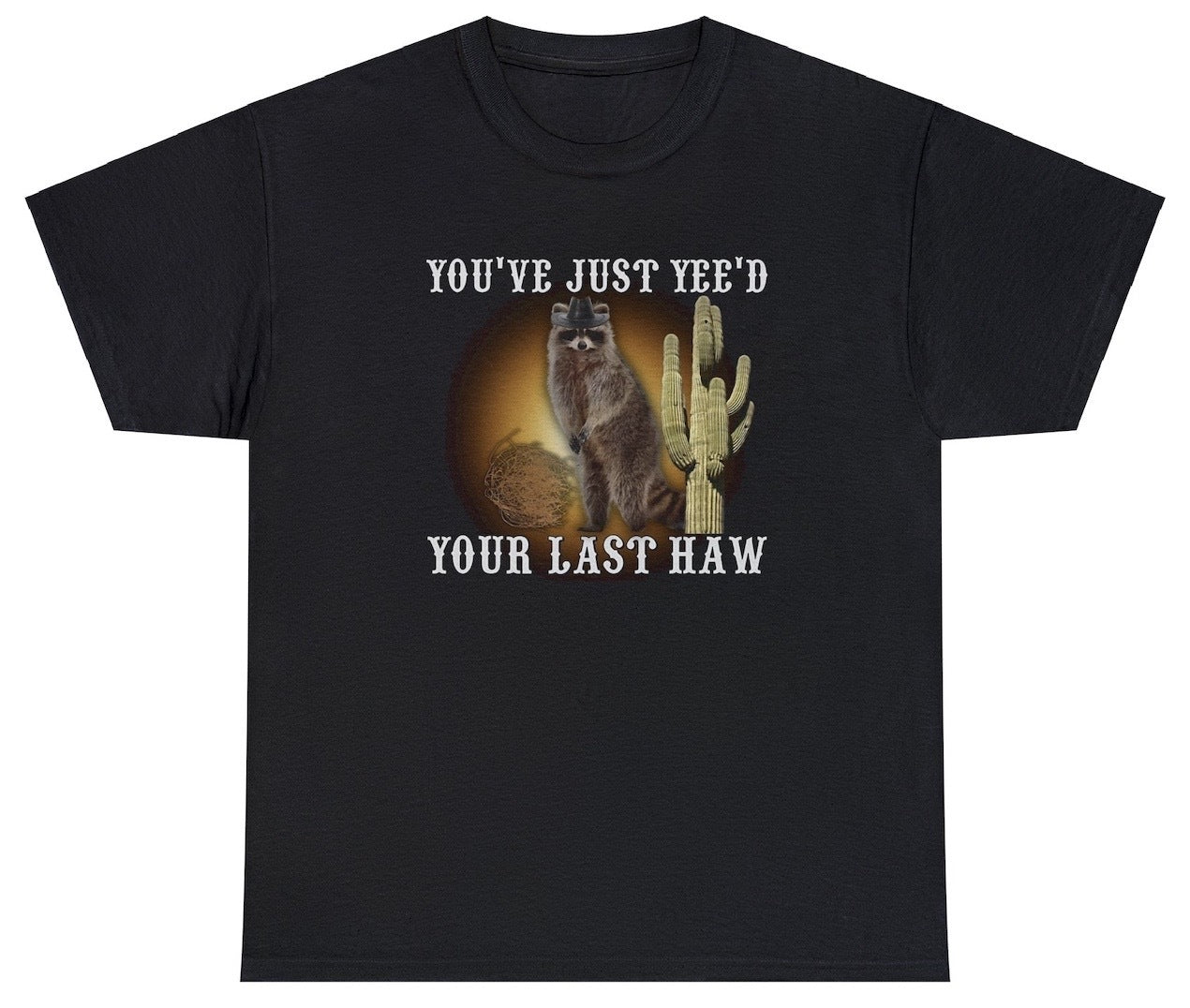 "Quirky 'You've Yeed Your Last Haw' t-shirt featuring playful Western humor and wordplay, perfect for fans of cowboy culture and fun tees."