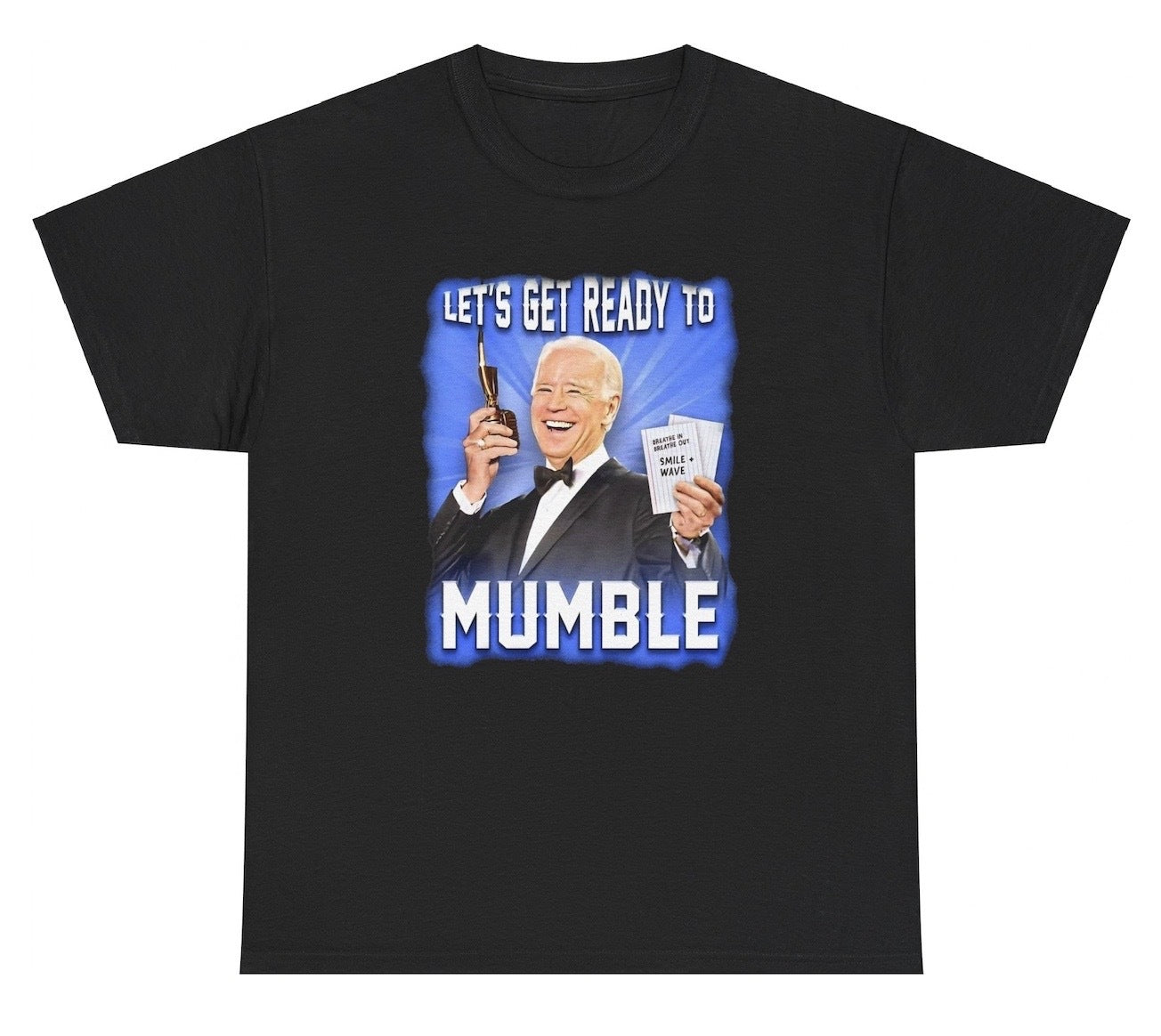 Funny "Let's Get Ready To Mumble" t shirt featuring Joe Biden. A humorous twist on the famous phrase "Let's Get Ready To Rumble." Perfect for political humor fans and gag gifts.