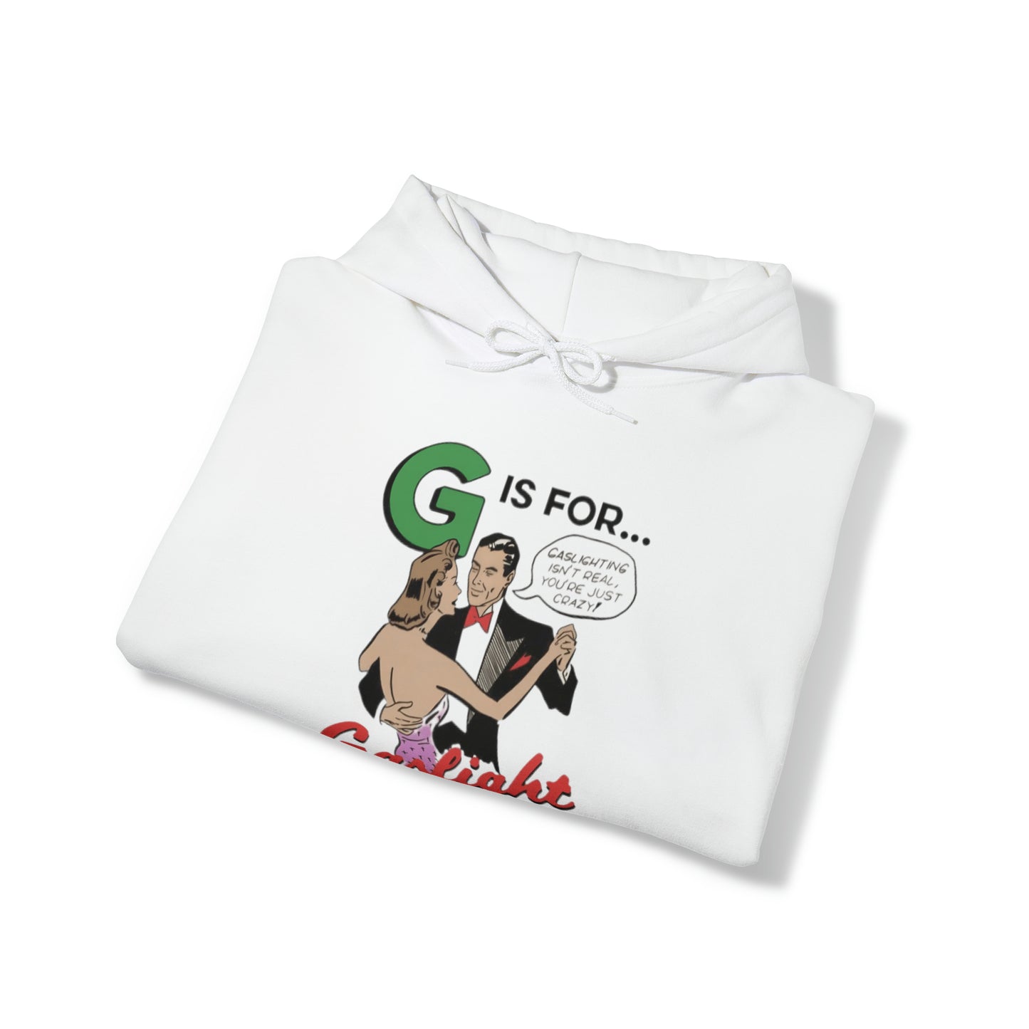 "Funny 'G is for Gaslight' hoodie featuring sarcastic gaslighting humor, perfect for fans of witty, rebellious jokes and edgy designs."