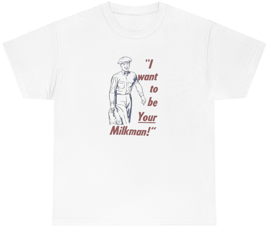 Funny I Want To Be Your Milkman T-Shirt featuring adult humor and meme-inspired design, perfect for casual wear and humor lovers.