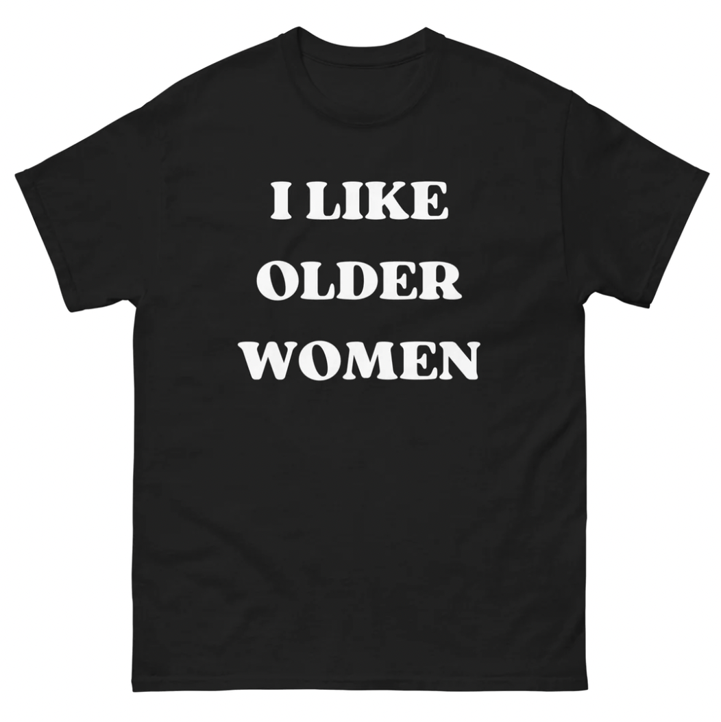 Funny I Like Older Women T-Shirt featuring adult humor and meme-inspired design, perfect for casual wear and humor lovers.