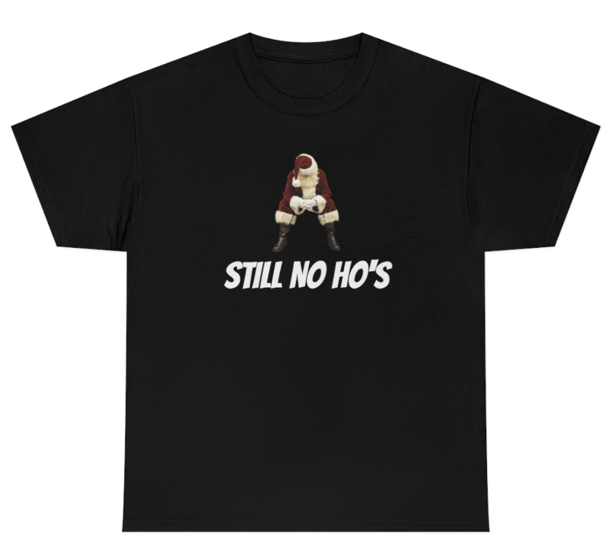 Funny Still No Ho's T-Shirt featuring adult humor and meme-inspired design, perfect for casual wear and humor lovers.