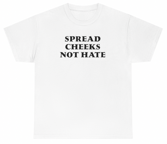Funny Spread Cheeks Not Hate T-Shirt featuring adult humor and meme-inspired design, perfect for casual wear and humor lovers.