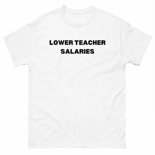 Lower Teacher Salary Tee (White)
