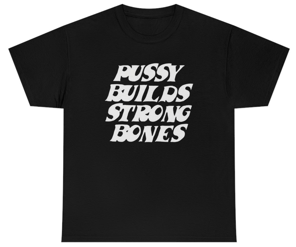 Funny Pussy Builds Strong Bones T-Shirt featuring adult humor and meme-inspired design, perfect for casual wear and humor lovers.