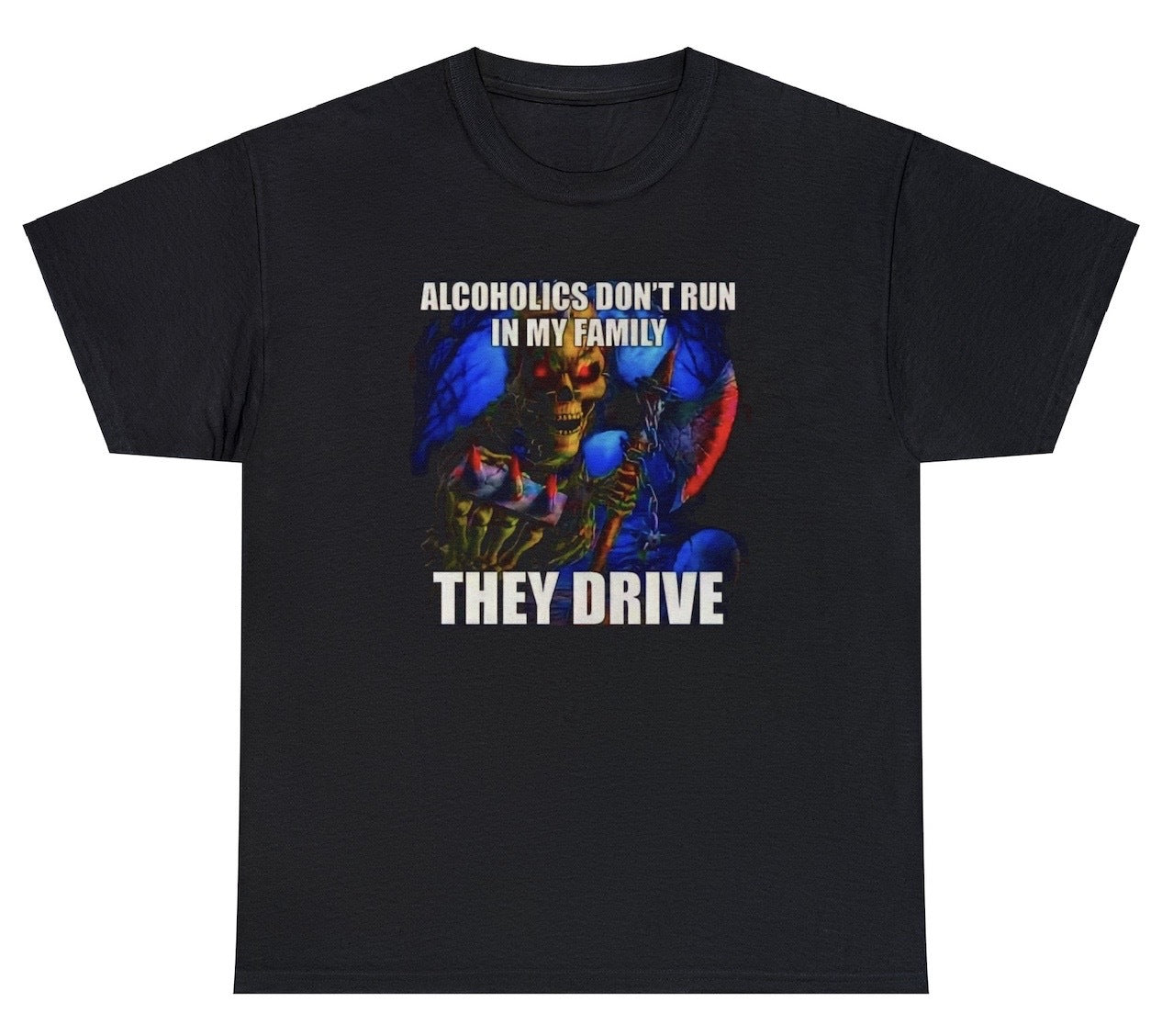 "Cheeky 'Alcoholics Don't Run They Drive' t-shirt featuring dark humor and a bold design, perfect for fans of edgy and provocative humor."

