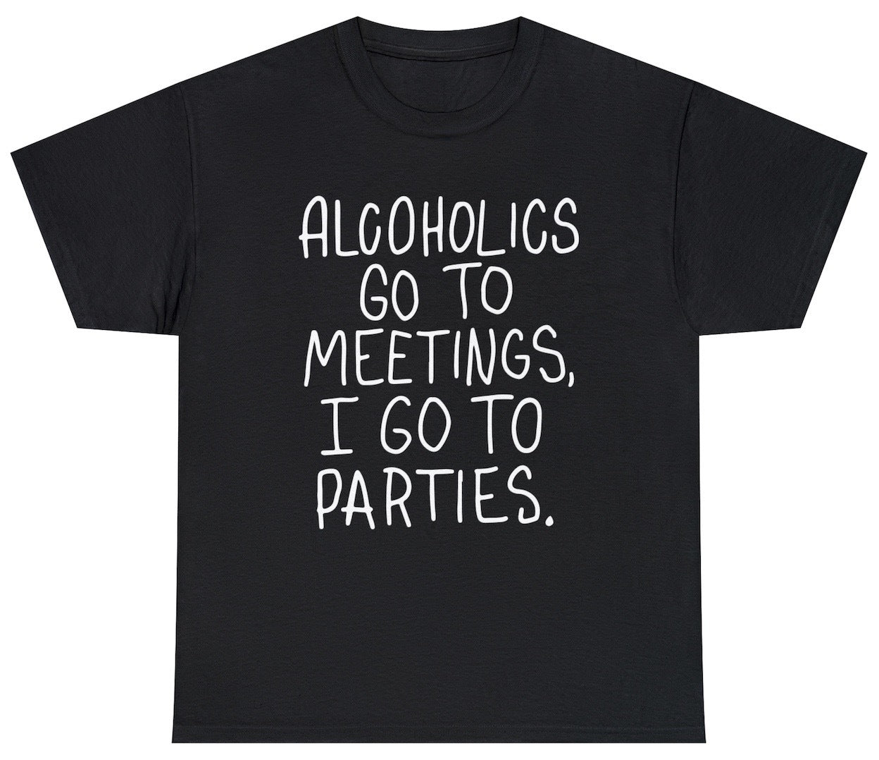 "Funny 'Alcoholics Go To Meetings I Party' t-shirt featuring day drinking humor and witty meme design, perfect for fans of bold, rebellious humor."

