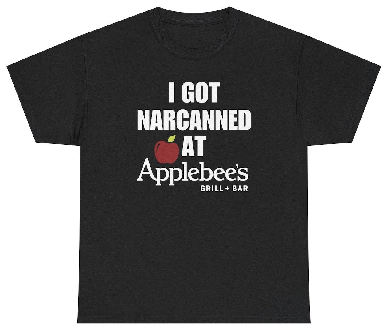 I Got Narcanned At Applebees Tee