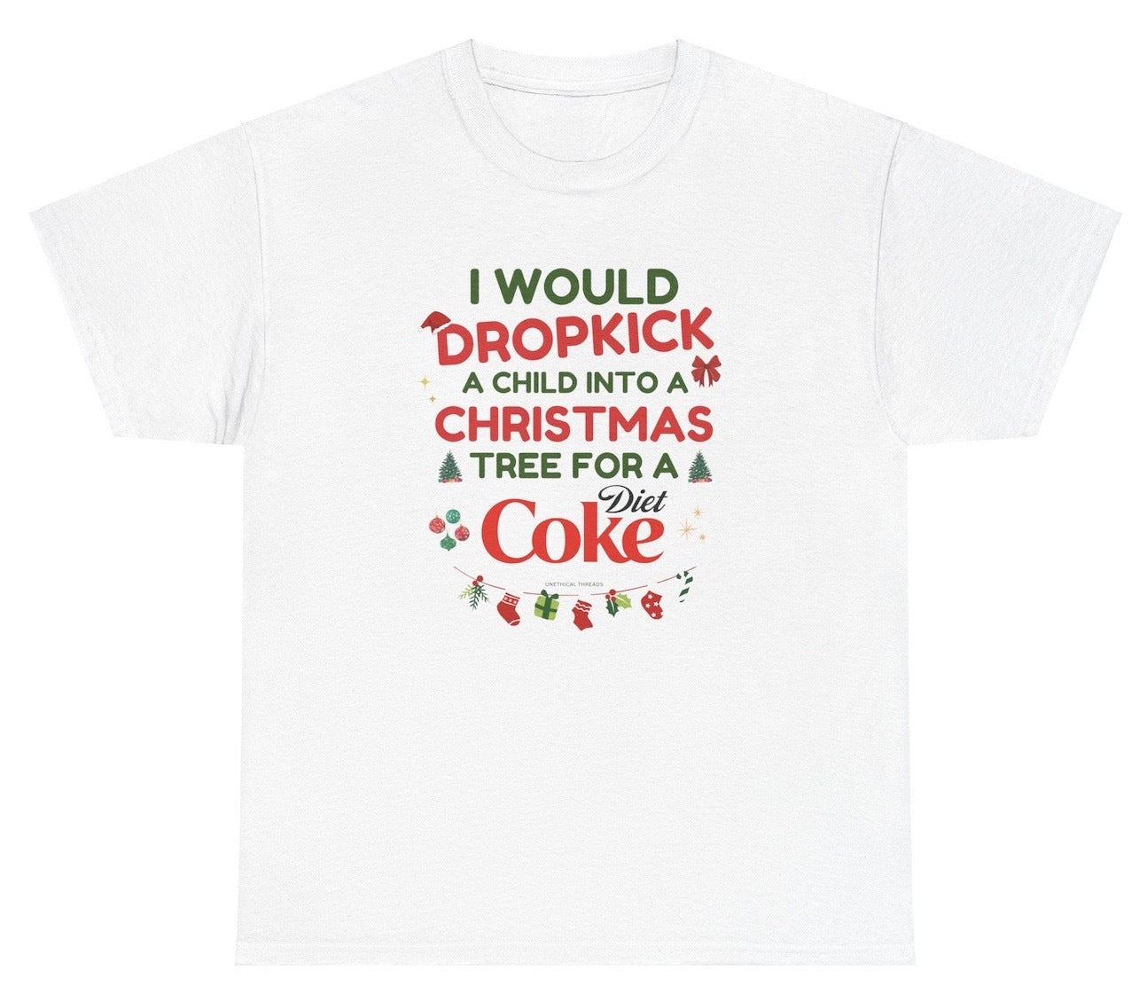 Funny "I Would Dropkick A Child Into A Christmas Tree For A Diet Coke" shirt featuring bold holiday humor and soda love. Perfect for casual wear, Christmas parties, and gag gifts.