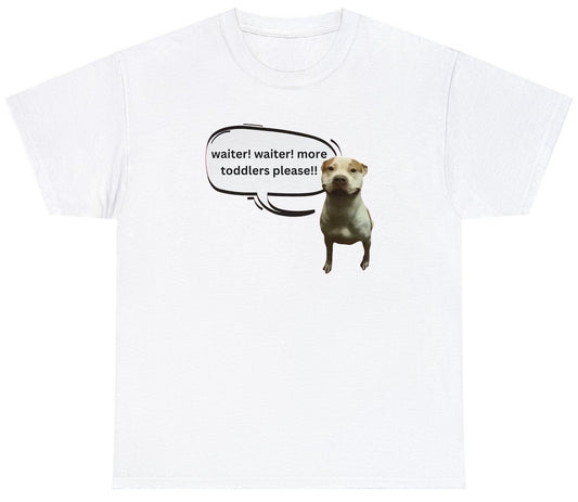 "Bold 'Waiter More Toddlers Please' t-shirt featuring dark and provocative humor, perfect for fans of edgy and outrageous designs."

