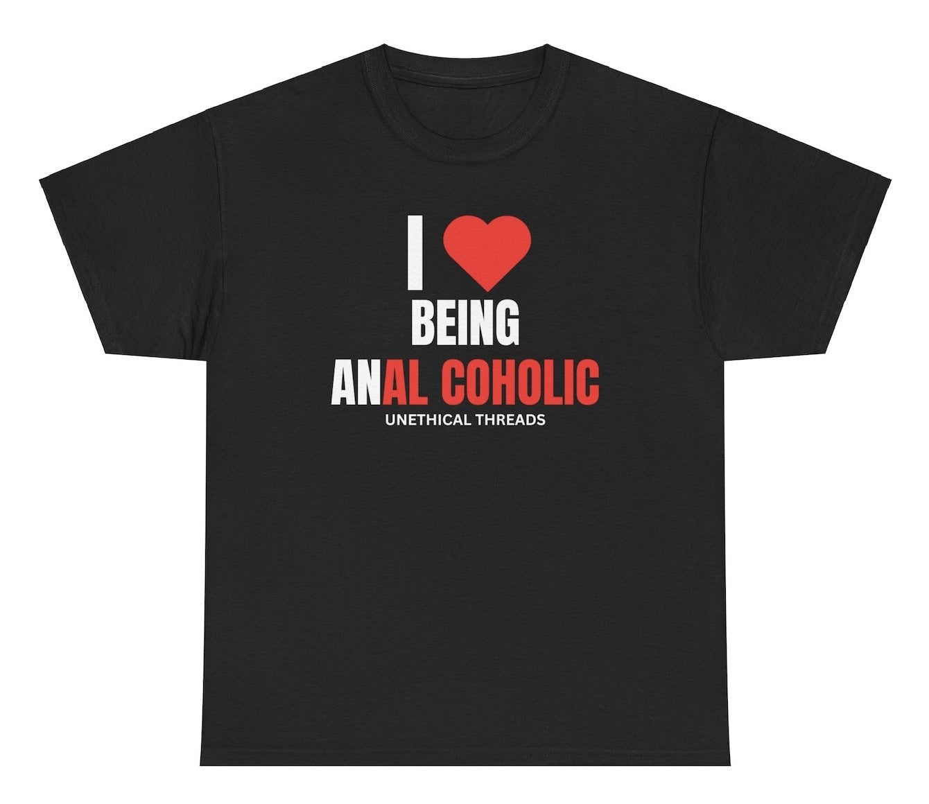 *NEW* I Love Being Anal Coholic Tee