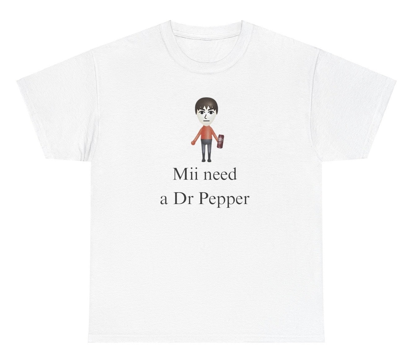 Funny "Mii Need A Dr Pepper" t shirt, perfect for soda lovers and fans of quirky humor. Ideal for casual wear, gag gifts, and wordplay enthusiasts.