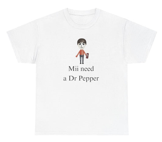 Funny "Mii Need A Dr Pepper" t shirt, perfect for soda lovers and fans of quirky humor. Ideal for casual wear, gag gifts, and wordplay enthusiasts.