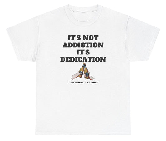 Funny "It's Not Addiction It's Dedication Beer" T-shirt featuring two hands cheers-ing and bold drinking humor. Perfect for parties and gag gifts.