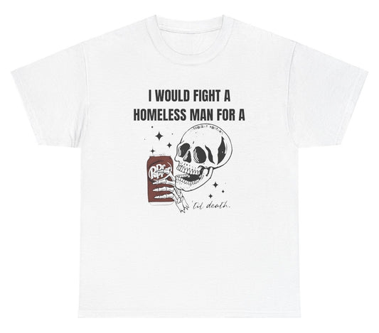 Funny Halloween-themed "I Would Fight A Homeless Man For A Dr Pepper" shirt featuring a skeleton holding a Dr Pepper. Perfect for fans of spooky humor and edgy jokes. Ideal for casual wear and gag gifts.