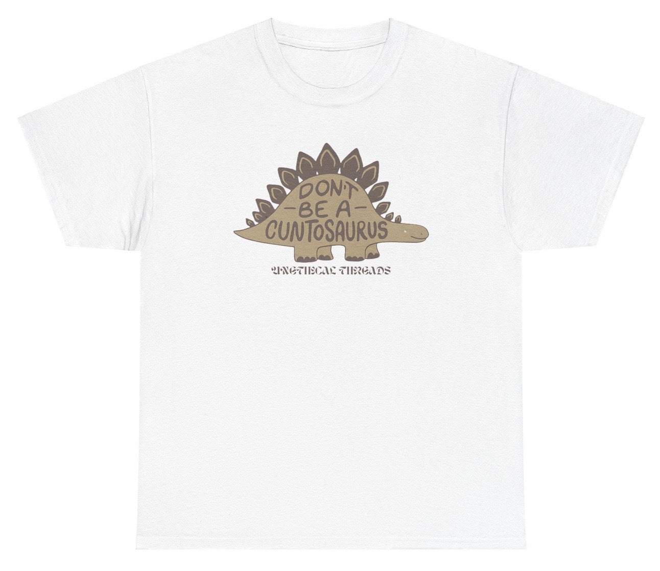 Funny "Don't Be A Cuntosaurus" shirt featuring a dinosaur graphic with bold, inappropriate humor. Ideal for fans of edgy jokes and bold statements. Perfect for casual wear and gag gifts.