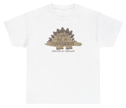 Funny "Don't Be A Cuntosaurus" shirt featuring a dinosaur graphic with bold, inappropriate humor. Ideal for fans of edgy jokes and bold statements. Perfect for casual wear and gag gifts.