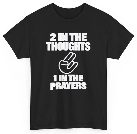 Funny 2 In The Thoughts 1 In The Prayers T-Shirt featuring bold sarcastic humor and graphic design, perfect for casual wear and humor lovers