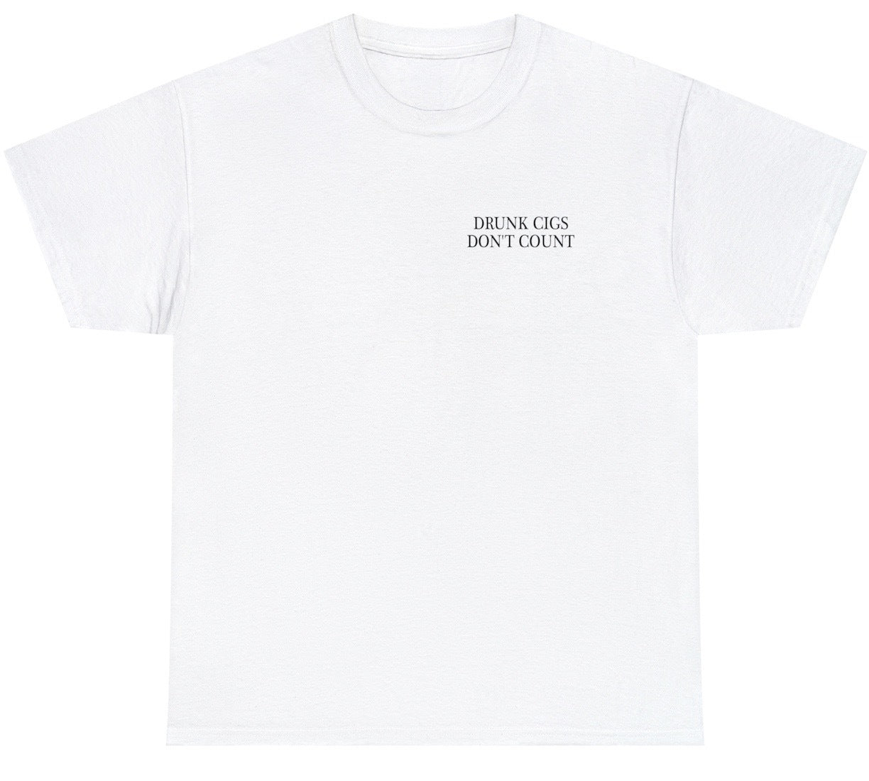 Drunk Cigs Don't Count Tee – Unethical Threads