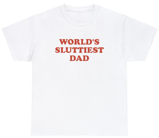 "Funny 'World's Sluttiest Dad' t-shirt featuring bold and cheeky humor, perfect for confident dads and fans of playful designs."

