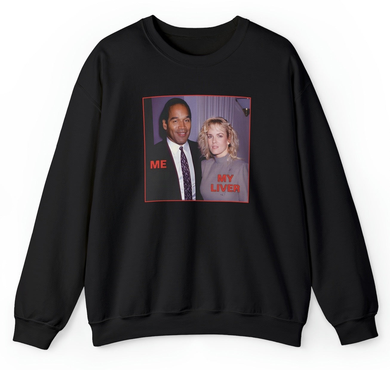 "Bold 'Me My Liver OJ Simpson Killing Wife' sweatshirt featuring dark humor and provocative design, perfect for fans of edgy, outrageous humor."

