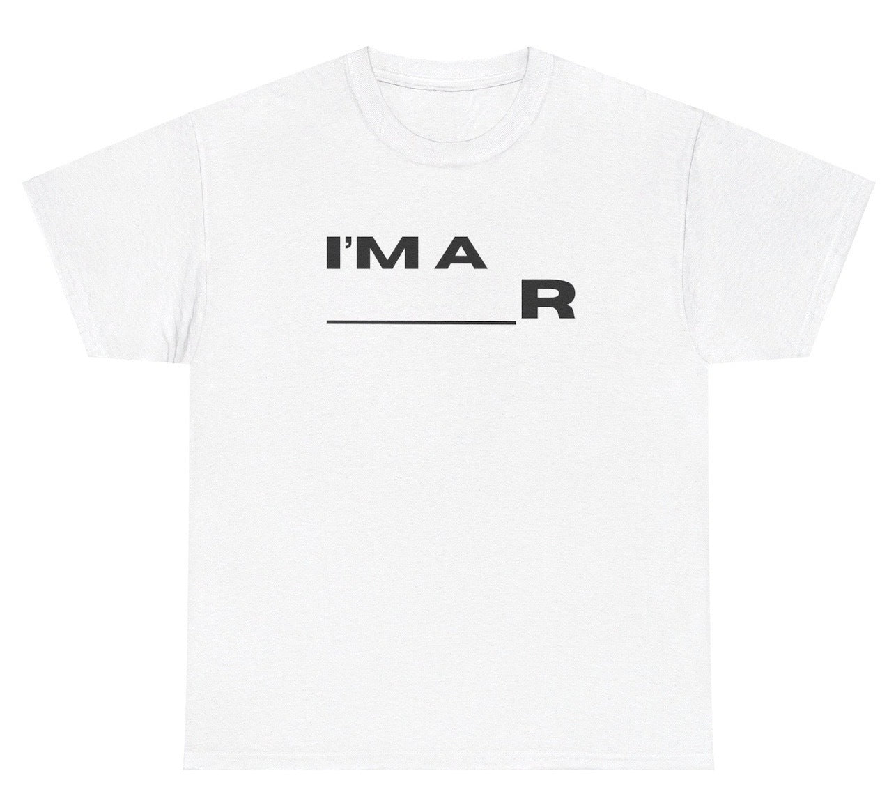 Imarn R I'm A _____R Customizable Funny Tee | Unethical Threads