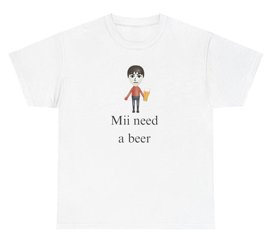 *NEW* Mii Need A Beer Tee