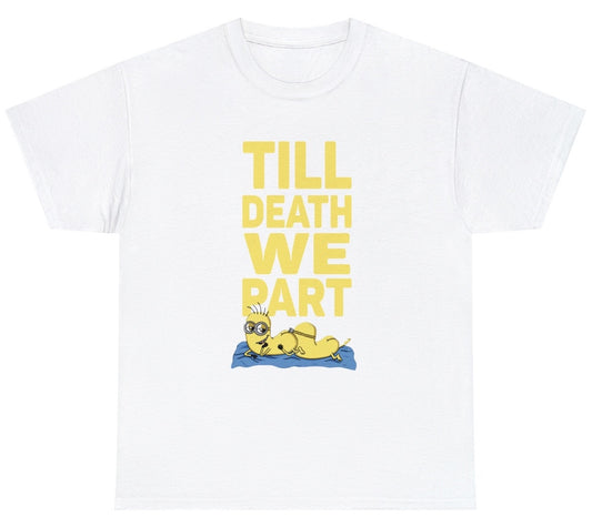 "Funny 'Till Death We Part' t-shirt featuring minions and cheeky adult humor, perfect for fans of bold and daring jokes."

