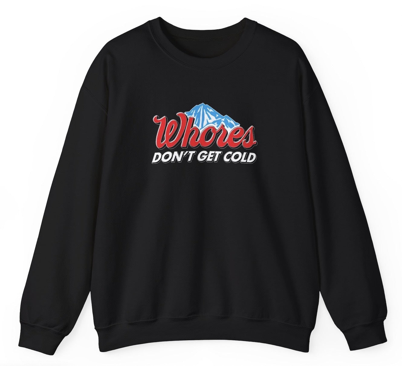 "Cheeky 'Whores Don’t Get Cold' sweatshirt, perfect for fans of bold humor and viral meme culture. Ideal for casual wear and funny gifts."

