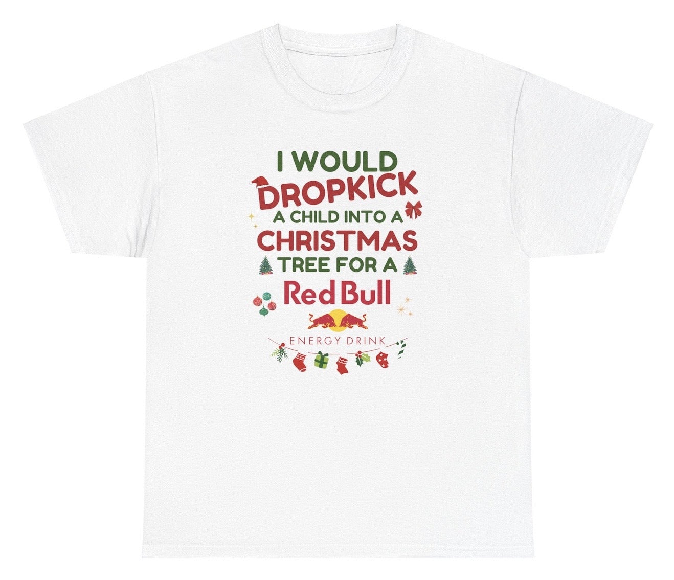 *NEW* I Would Dropkick A Child Xmas Red Bull Tee