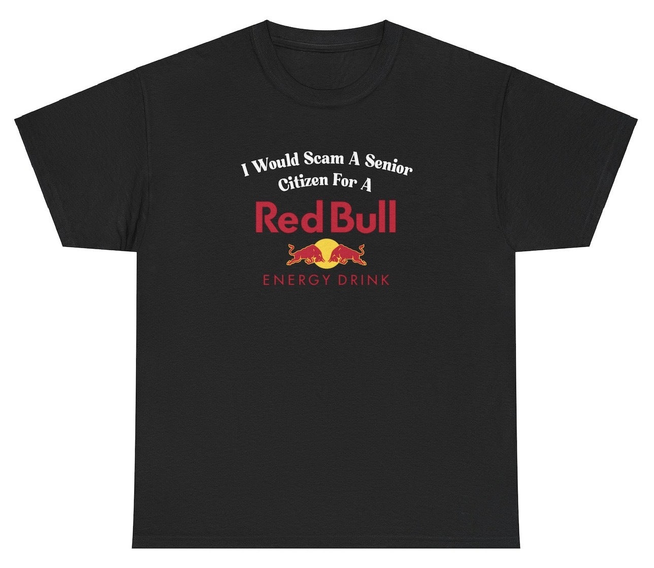 *NEW* I Would Scam A Senior Citizen For A Red Bull Tee