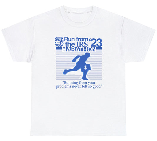 "Funny 'Run From The IRS Marathon' t-shirt featuring rebellious tax evasion humor, perfect for fans of sarcastic political humor."

