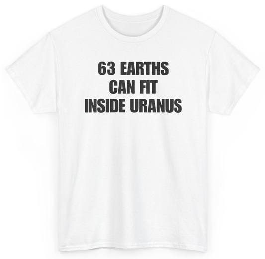 Funny 63 Earths Can Fit Inside Uranus T-Shirt featuring bold sarcastic humor and graphic design, perfect for casual wear and humor lovers